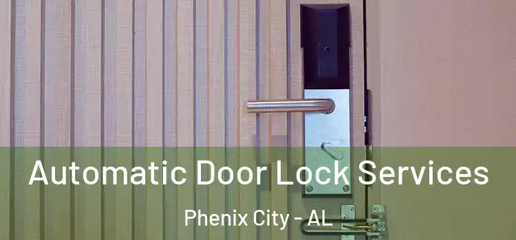 Automatic Door Lock Services Phenix City - AL