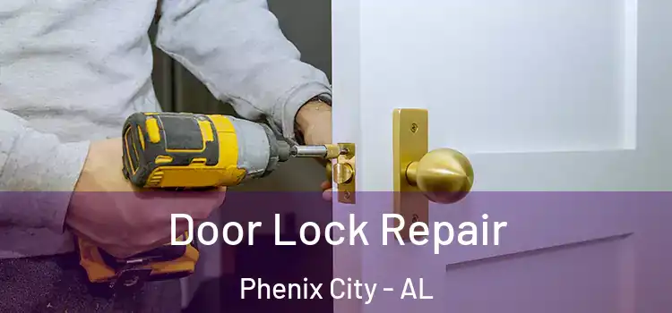 Door Lock Repair Phenix City - AL