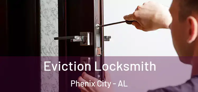 Eviction Locksmith Phenix City - AL