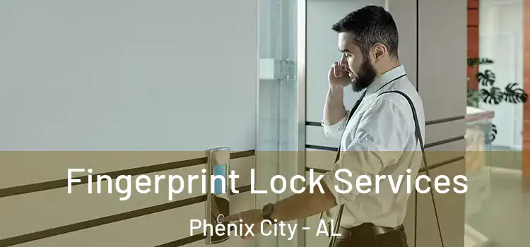 Fingerprint Lock Services Phenix City - AL