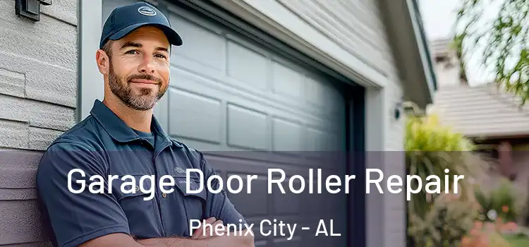  Garage Door Roller Repair Phenix City - AL