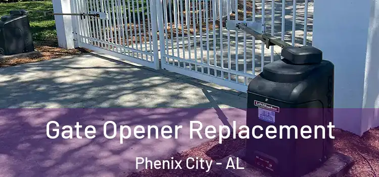 Gate Opener Replacement Phenix City - AL
