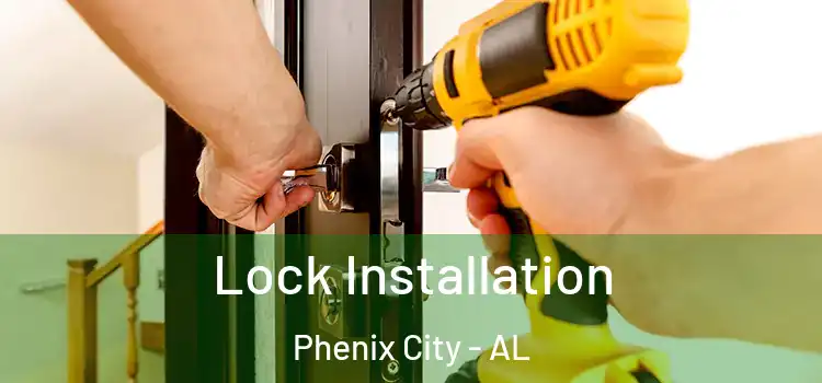 Lock Installation Phenix City - AL