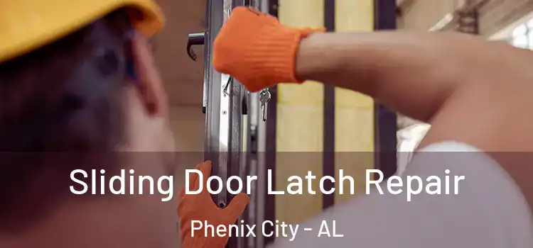  Sliding Door Latch Repair Phenix City - AL
